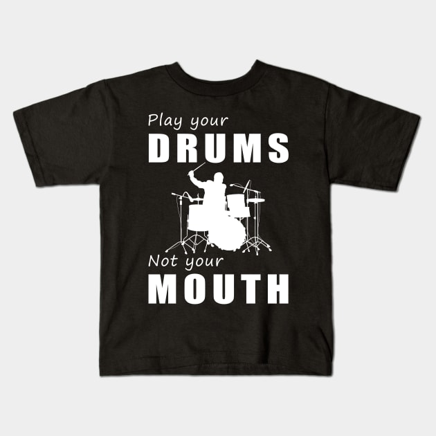 Drum Beats, Not Gossip! Play Your Drums, Not Your Mouth! Kids T-Shirt by MKGift